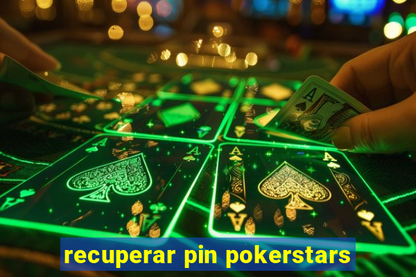 recuperar pin pokerstars